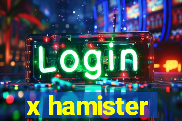 x hamister